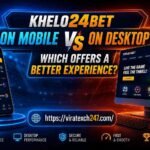 khelo24bet mobile vs desktop